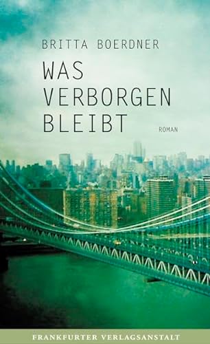 Was verborgen bleibt: Roman (Debütromane in der FVA) von Frankfurter Verlagsanstalt